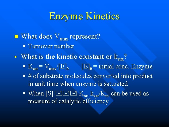 Enzyme Kinetics n What does Vmax represent? § Turnover number § What is the