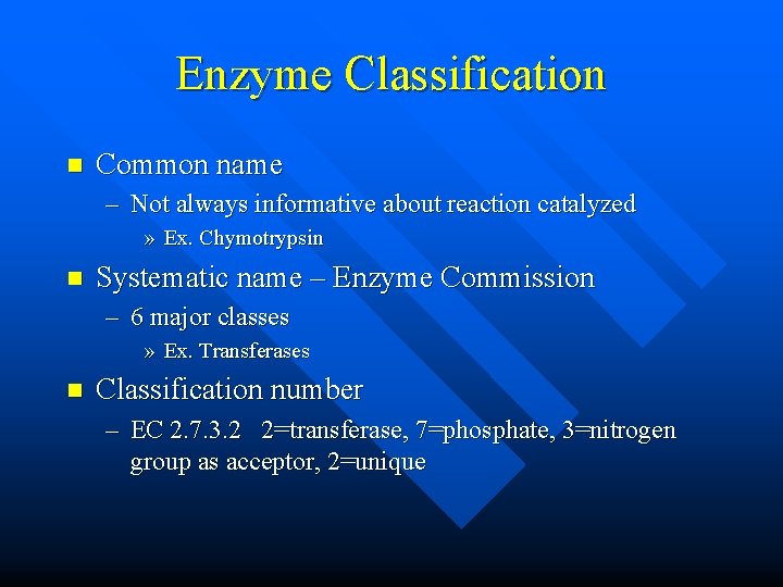 Enzyme Classification n Common name – Not always informative about reaction catalyzed » Ex.