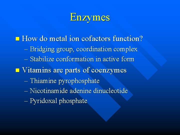 Enzymes n How do metal ion cofactors function? – Bridging group, coordination complex –