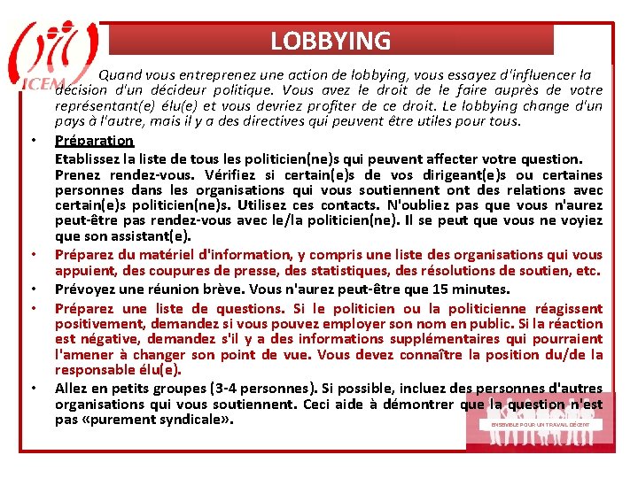 LOBBYING • • • Quand vous entreprenez une action de lobbying, vous essayez d'influencer