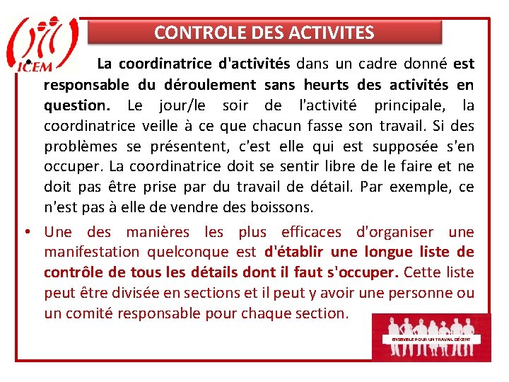 CONTROLE DES ACTIVITES • La coordinatrice d'activités dans un cadre donné est responsable du