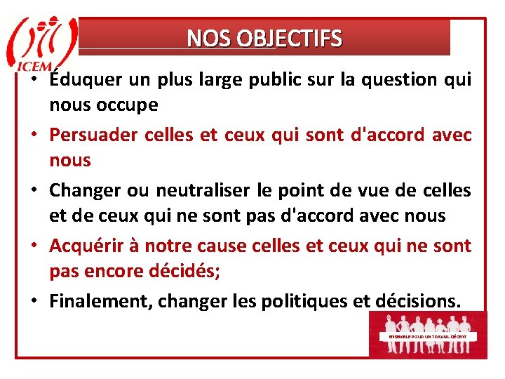 NOS OBJECTIFS • Éduquer un plus large public sur la question qui nous occupe