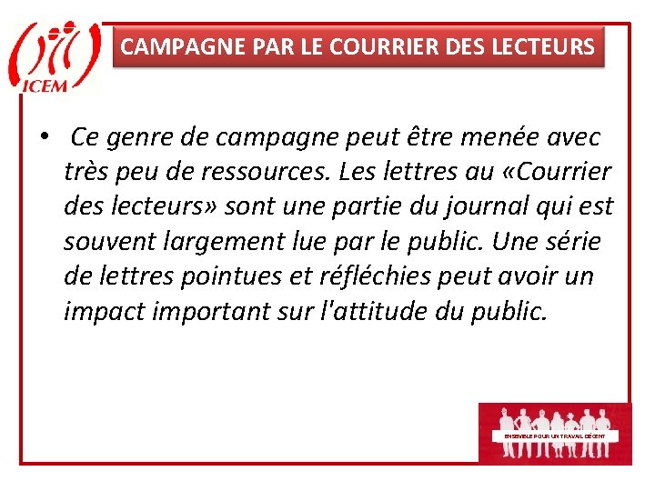 CAMPAGNE PAR LE COURRIER DES LECTEURS • Ce genre de campagne peut être menée