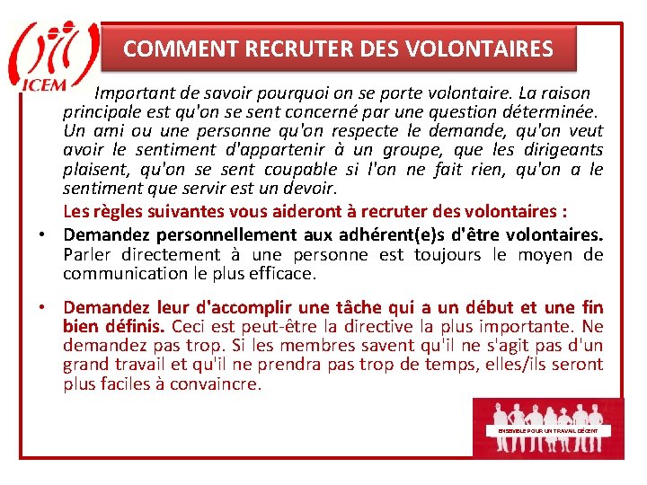 COMMENT RECRUTER DES VOLONTAIRES Important de savoir pourquoi on se porte volontaire. La raison