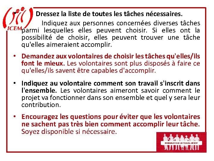  • Dressez la liste de toutes les tâches nécessaires. Indiquez aux personnes concernées