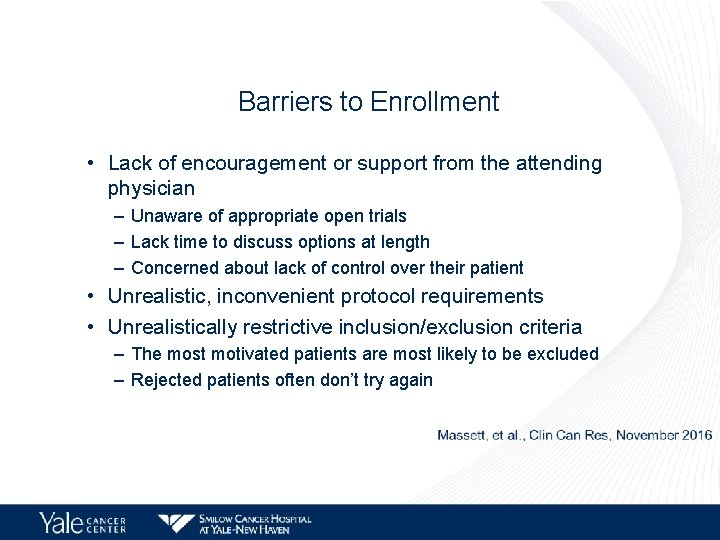 Barriers to Enrollment • Lack of encouragement or support from the attending physician –