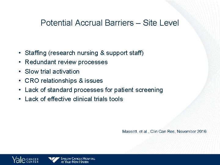 Potential Accrual Barriers – Site Level • • • Staffing (research nursing & support