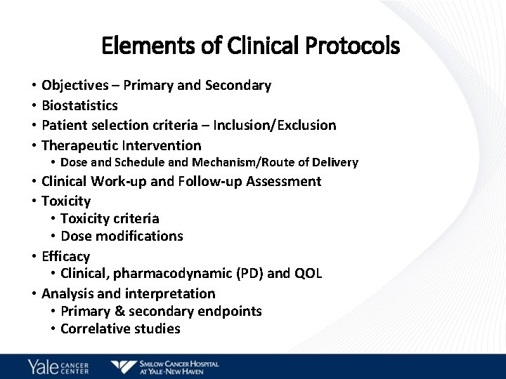 Elements of Clinical Protocols • Objectives – Primary and Secondary • Biostatistics • Patient