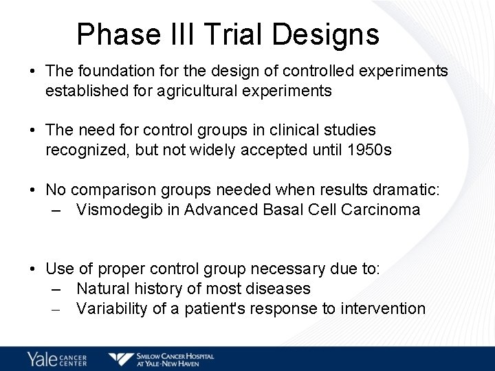 Phase III Trial Designs • The foundation for the design of controlled experiments established
