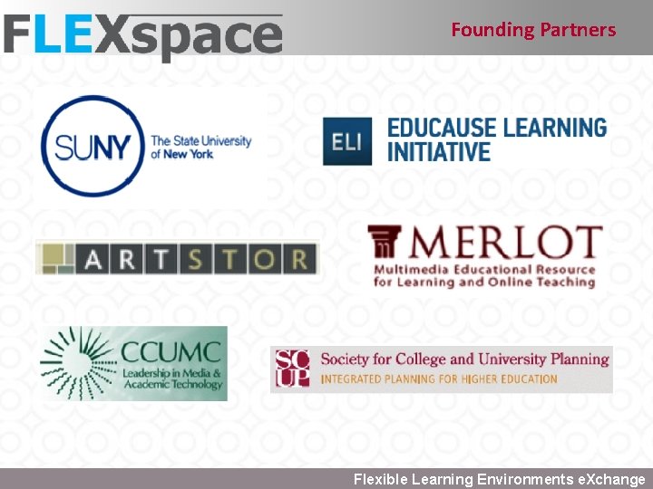 Founding Partners Flexible Learning Environments e. Xchange 