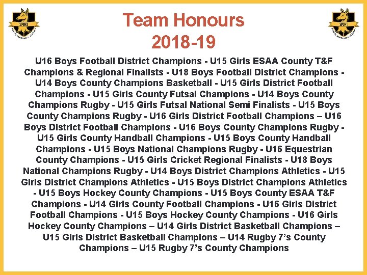 Team Honours 2018 -19 U 16 Boys Football District Champions - U 15 Girls