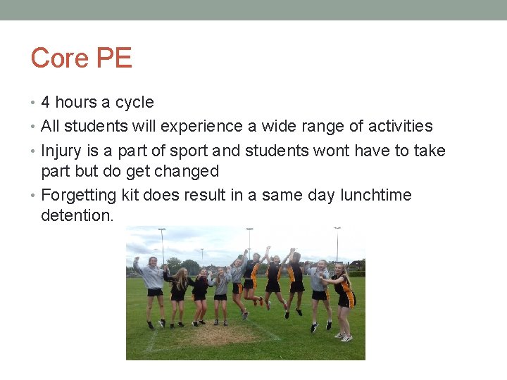 Core PE • 4 hours a cycle • All students will experience a wide
