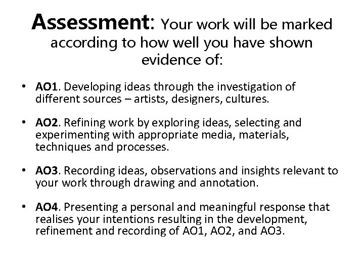Assessment: Your work will be marked according to how well you have shown evidence