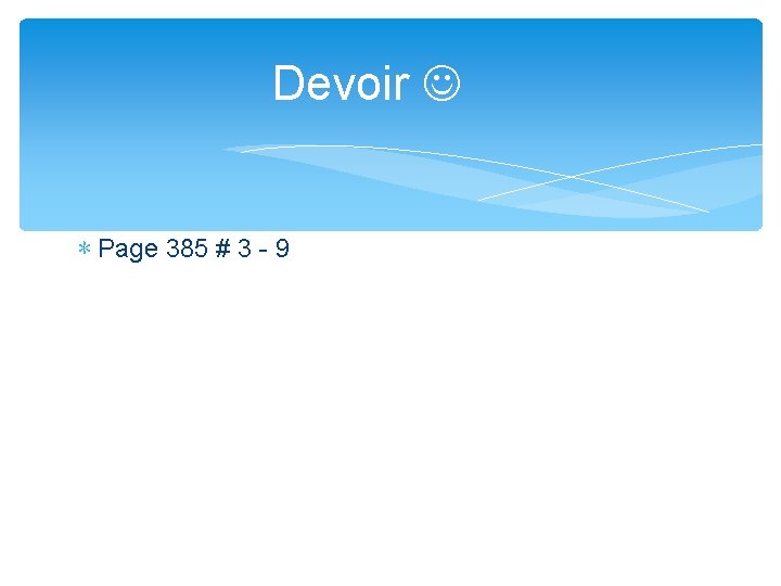 Devoir ∗ Page 385 # 3 - 9 