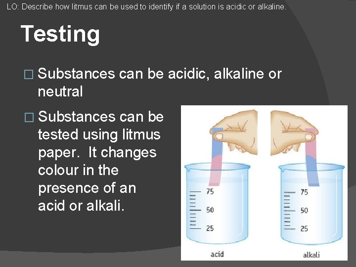 LO: Describe how litmus can be used to identify if a solution is acidic