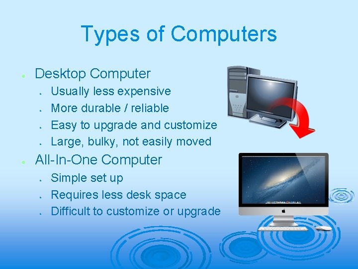 Types of Computers ● Desktop Computer ● ● ● Usually less expensive More durable