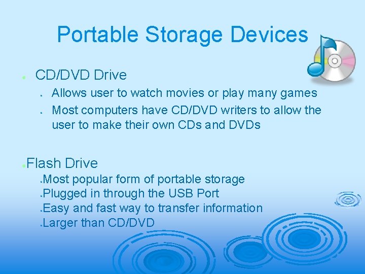 Portable Storage Devices ● CD/DVD Drive ● ● ● Allows user to watch movies