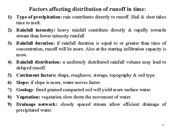 Factors affecting distribution of runoff in time: 1) Type of precipitation: rain contributes directly