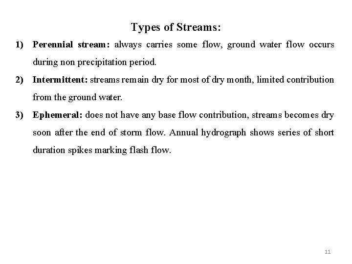 Types of Streams: 1) Perennial stream: always carries some flow, ground water flow occurs