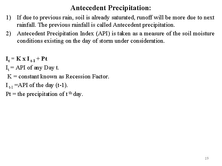Antecedent Precipitation: 1) If due to previous rain, soil is already saturated, runoff will