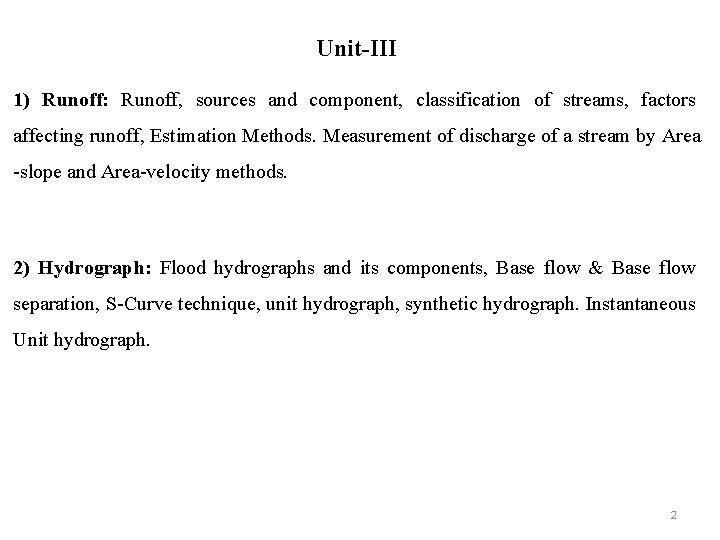 Unit-III 1) Runoff: Runoff, sources and component, classification of streams, factors affecting runoff, Estimation