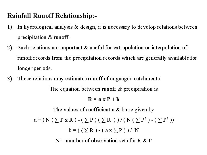 Rainfall Runoff Relationship: 1) In hydrological analysis & design, it is necessary to develop