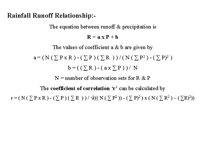 Rainfall Runoff Relationship: The equation between runoff & precipitation is R=ax. P+b The values