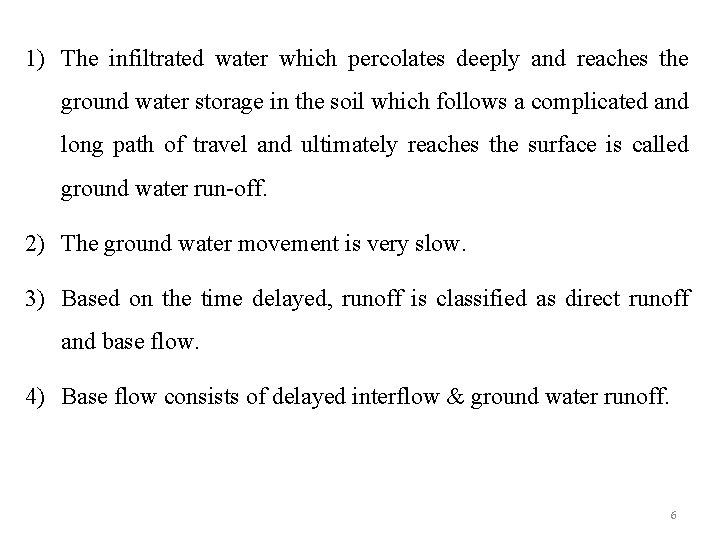 1) The infiltrated water which percolates deeply and reaches the ground water storage in