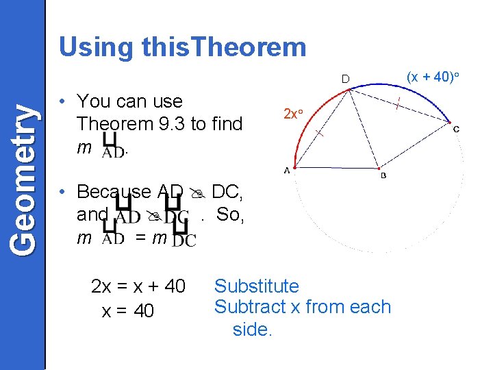 Using this. Theorem Geometry D • You can use Theorem 9. 3 to find