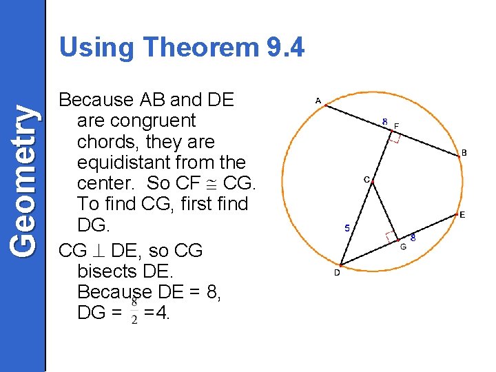 Geometry Using Theorem 9. 4 Because AB and DE are congruent chords, they are