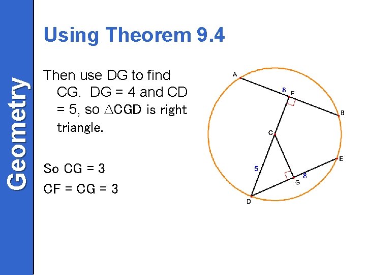 Geometry Using Theorem 9. 4 Then use DG to find CG. DG = 4