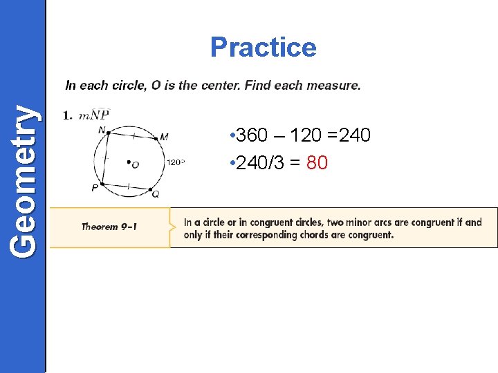 Geometry Practice • 360 – 120 =240 • 240/3 = 80 