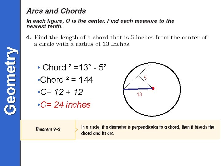 Geometry • Chord ² =13² - 5² • Chord ² = 144 • C=