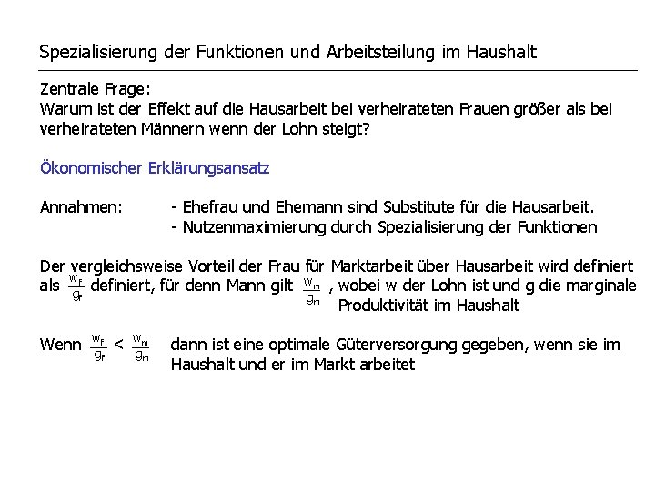 Spezialisierung der Funktionen und Arbeitsteilung im Haushalt Zentrale Frage: Warum ist der Effekt auf