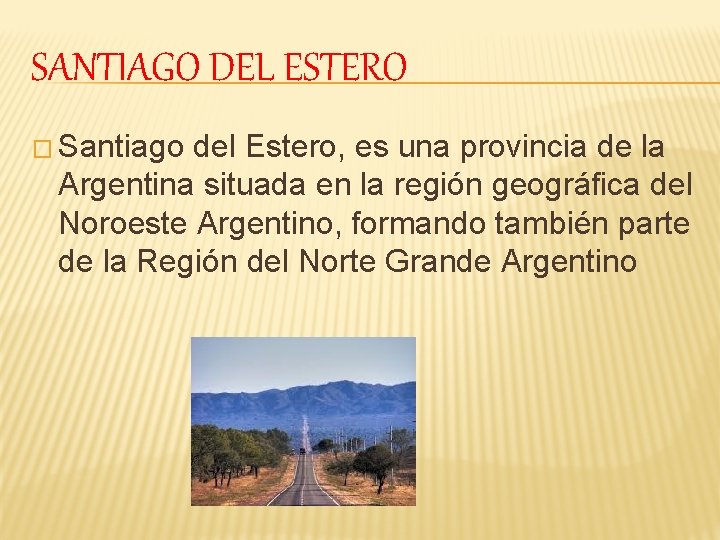 SANTIAGO DEL ESTERO � Santiago del Estero, es una provincia de la Argentina situada