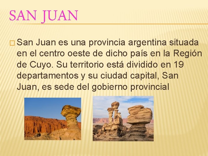 SAN JUAN � San Juan es una provincia argentina situada en el centro oeste