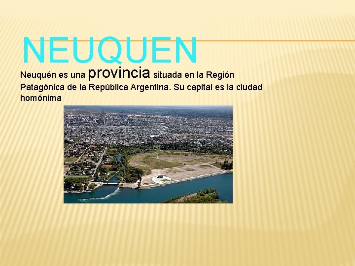 NEUQUEN provincia Neuquén es una situada en la Región Patagónica de la República Argentina.