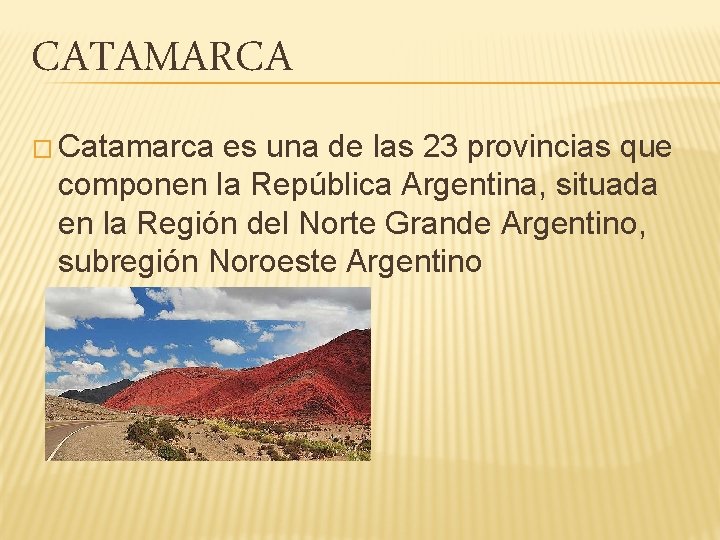 CATAMARCA � Catamarca es una de las 23 provincias que componen la República Argentina,