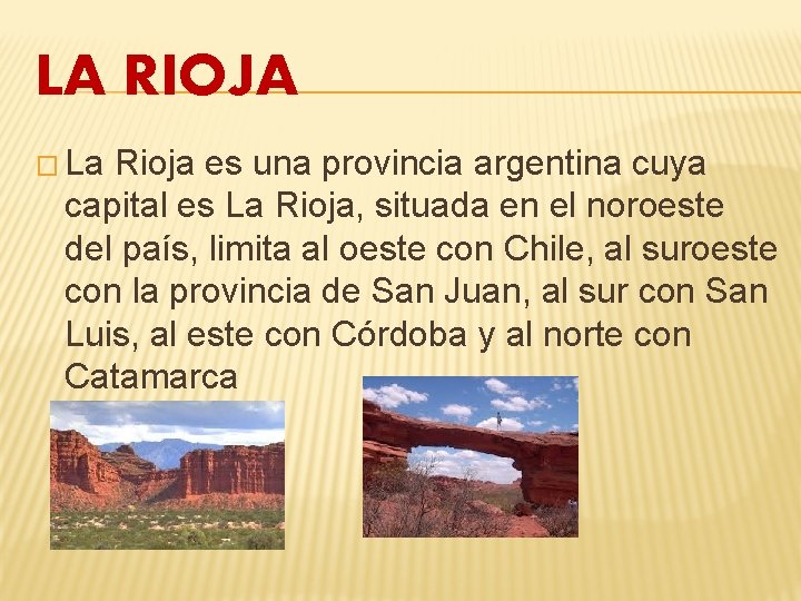 LA RIOJA � La Rioja es una provincia argentina cuya capital es La Rioja,