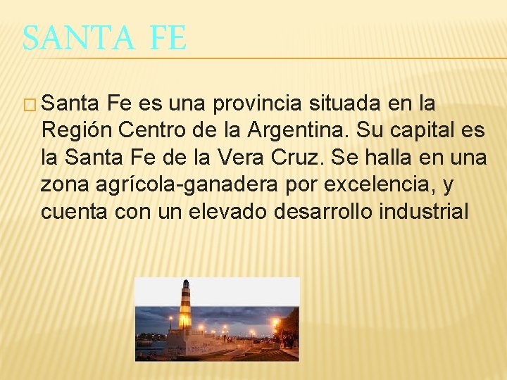 SANTA FE � Santa Fe es una provincia situada en la Región Centro de