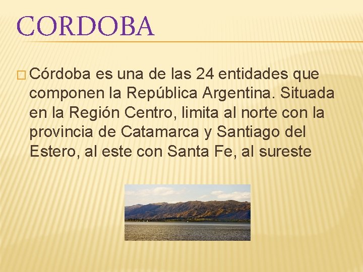 CORDOBA � Córdoba es una de las 24 entidades que componen la República Argentina.