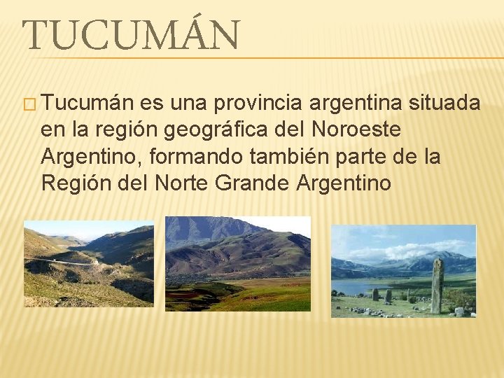 TUCUMÁN � Tucumán es una provincia argentina situada en la región geográfica del Noroeste