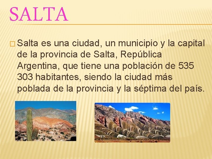 SALTA � Salta es una ciudad, un municipio y la capital de la provincia