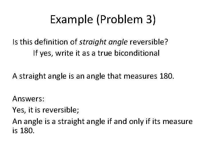 Example (Problem 3) Is this definition of straight angle reversible? If yes, write it