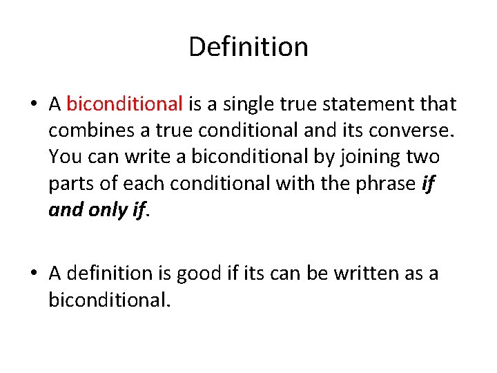 Definition • A biconditional is a single true statement that combines a true conditional
