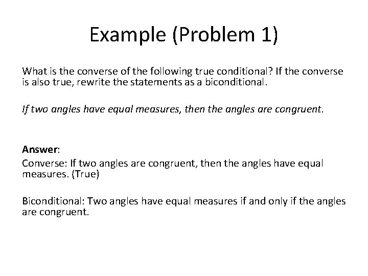 Example (Problem 1) What is the converse of the following true conditional? If the