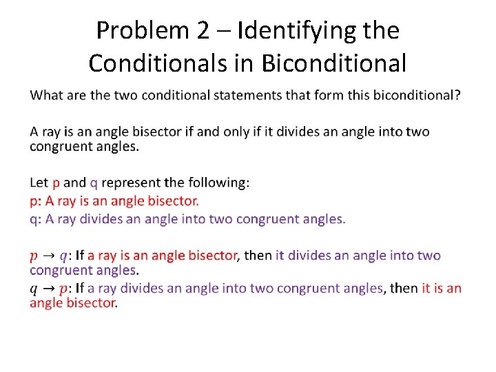 Problem 2 – Identifying the Conditionals in Biconditional • 