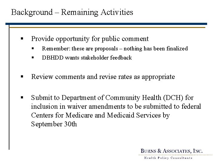 Background – Remaining Activities § Provide opportunity for public comment § § Remember: these