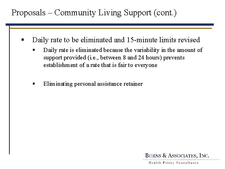 Proposals – Community Living Support (cont. ) § Daily rate to be eliminated and