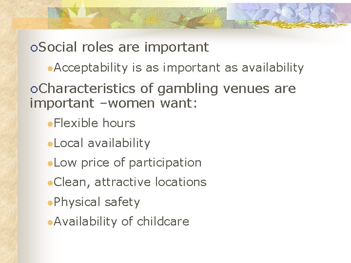 ¡Social roles are important l. Acceptability is as important as availability ¡Characteristics of gambling